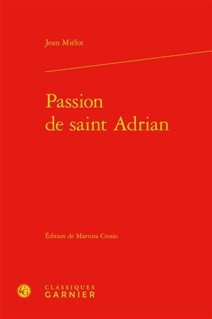 Couverture du livre « PASSION DE SAINT ADRIAN » de Jean Mielot, librairie Les Contes Infusés à Corte
