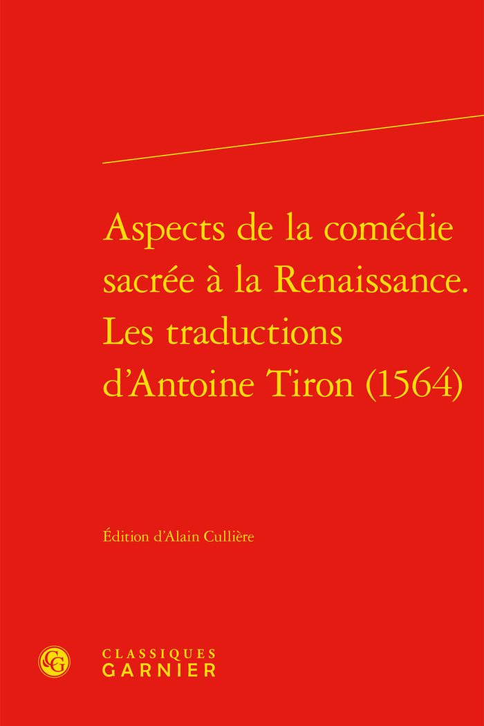 Couverture du livre « ASPECTS DE LA COMEDIE SACREE A LA RENAISSANCE. LES TRADUCTIONS D'ANTOINE TIRON (1564) » de Anonyme, librairie Les Contes Infusés à Corte
