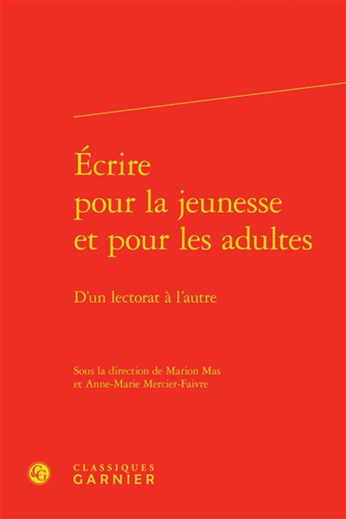 Couverture du livre « ECRIRE POUR LA JEUNESSE ET POUR LES ADULTES - D'UN LECTORAT A L'AUTRE » de Marion Mas, librairie Les Contes Infusés à Corte
