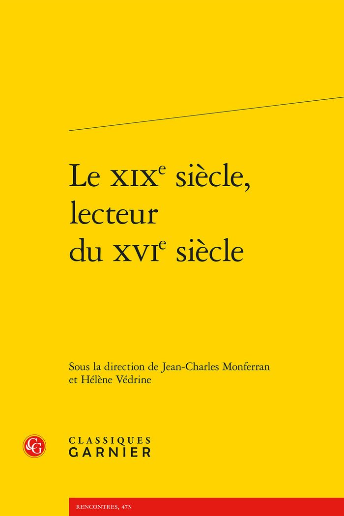 Couverture du livre « LE XIXE SIECLE, LECTEUR DU XVIE SIECLE » de J-C. Monferran, librairie Les Contes Infusés à Corte