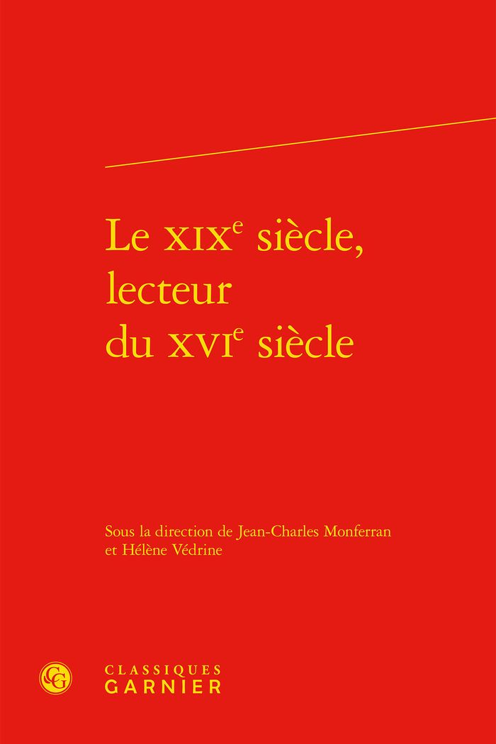 Couverture du livre « LE XIXE SIECLE, LECTEUR DU XVIE SIECLE » de J-C. Monferran, librairie Les Contes Infusés à Corte