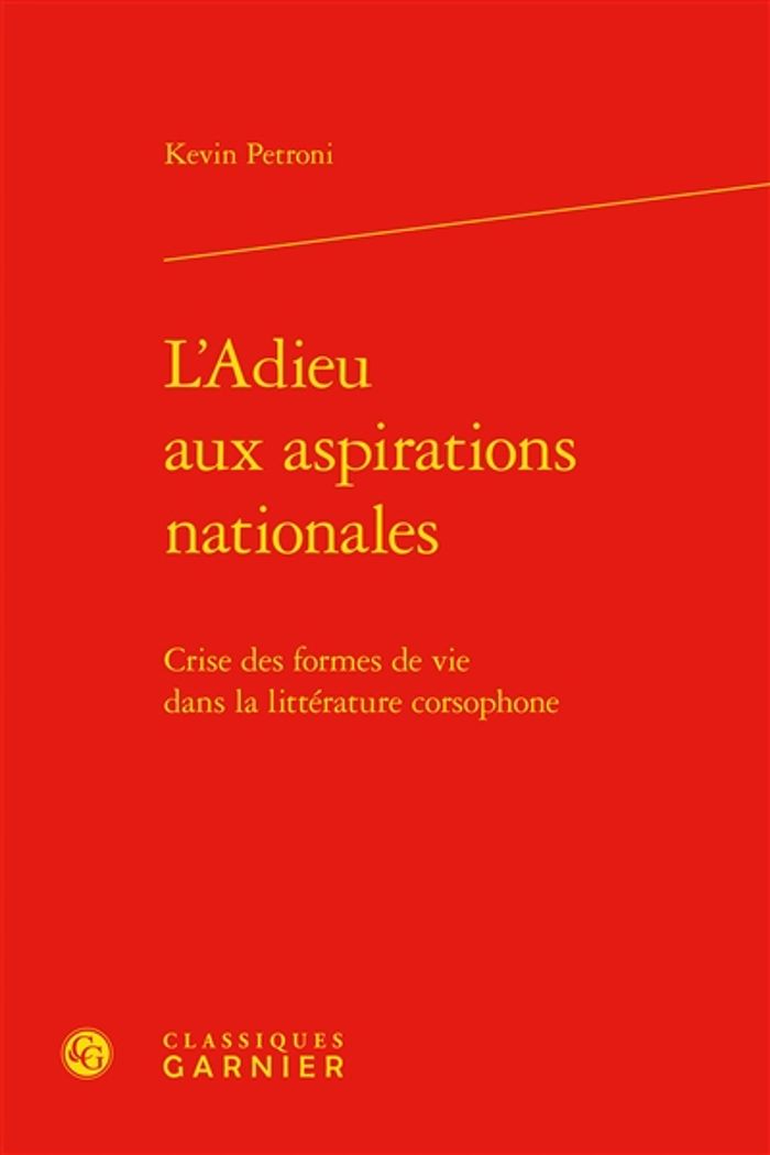 Couverture du livre « L'ADIEU AUX ASPIRATIONS NATIONALES - CRISE DES FORMES DE VIE DANS LA LITTERATURE CORSOPHONE » de Kevin Petroni, librairie Les Contes Infusés à Corte