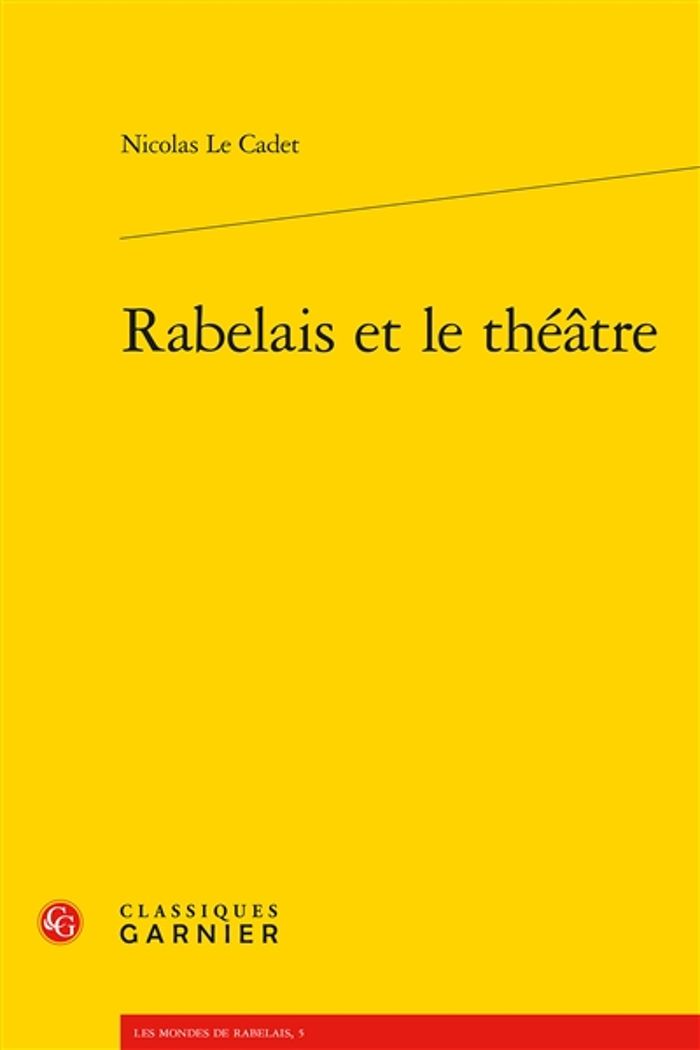 Couverture du livre « RABELAIS ET LE THEATRE » de Le Cadet Nicolas, librairie Les Contes Infusés à Corte