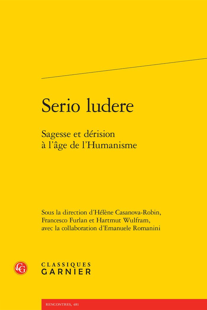 Couverture du livre « SERIO LUDERE - SAGESSE ET DERISION A L'AGE DE L'HUMANISME » de H. Casanova-Robin, librairie Les Contes Infusés à Corte