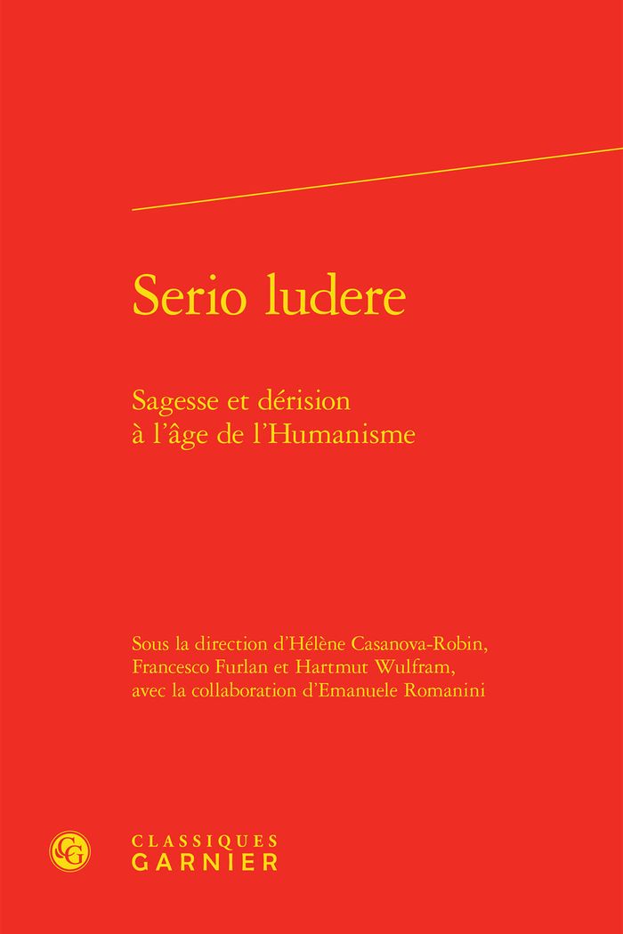 Couverture du livre « SERIO LUDERE - SAGESSE ET DERISION A L'AGE DE L'HUMANISME » de H. Casanova-Robin, librairie Les Contes Infusés à Corte
