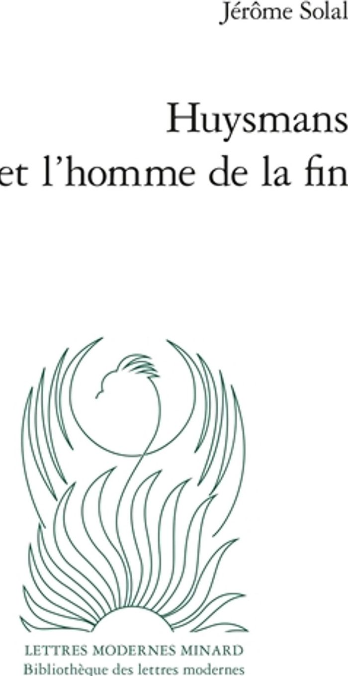 Couverture du livre « HUYSMANS ET L'HOMME DE LA FIN » de Jerome Solal, librairie Les Contes Infusés à Corte