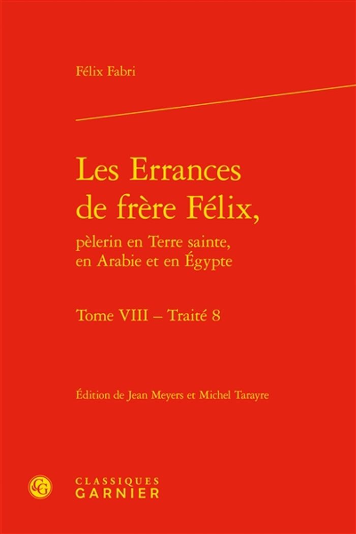 Couverture du livre « LES ERRANCES DE FRERE FELIX, - TOME VIII - TRAITE 8 » de Colombo Timelli M., librairie Les Contes Infusés à Corte
