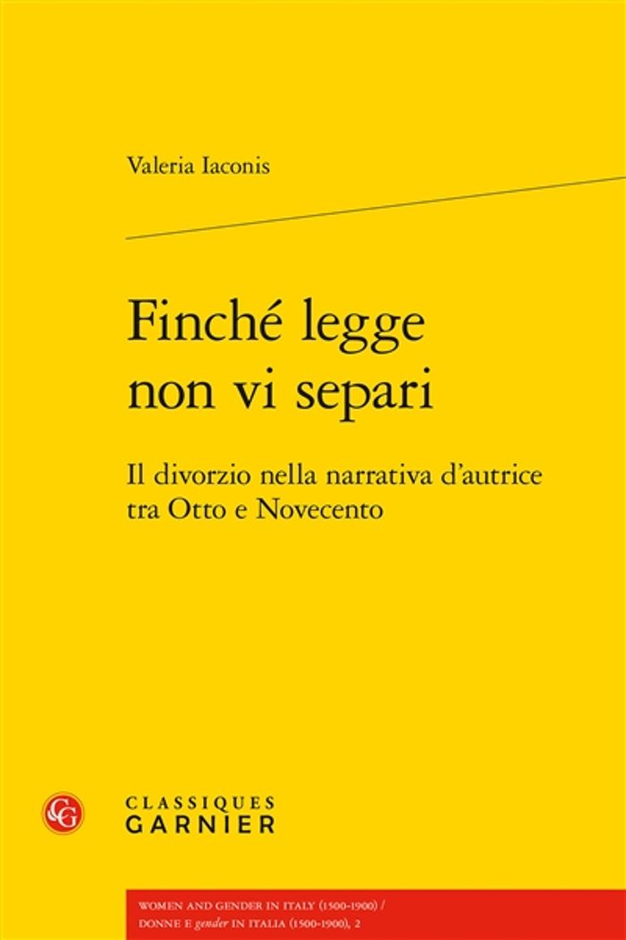 Couverture du livre « FINCHE LEGGE NON VI SEPARI - IL DIVORZIO NELLA NARRATIVA D'AUTRICE TRA OTTO E NOVECENTO » de Valeria Iaconis, librairie Les Contes Infusés à Corte