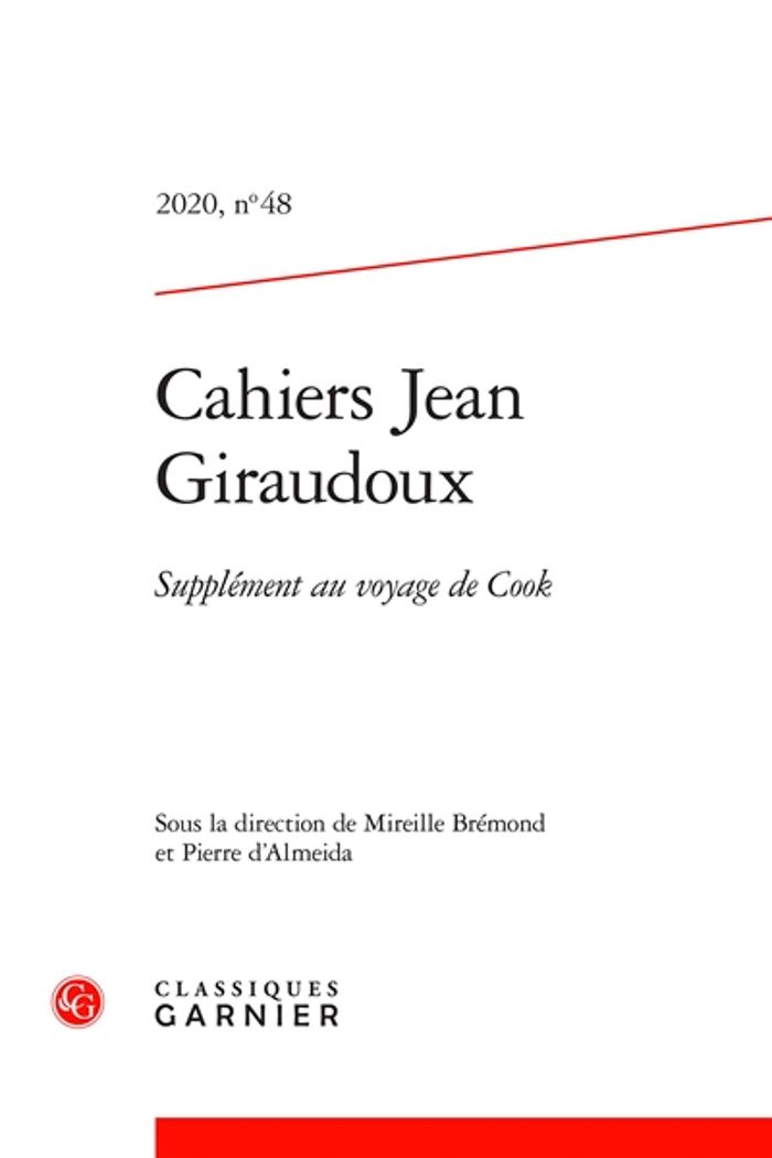 Couverture du livre « CAHIERS JEAN GIRAUDOUX - 2020, N 48 - SUPPLEMENT AU VOYAGE DE COOK » de Mireille Bremond, librairie Les Contes Infusés à Corte