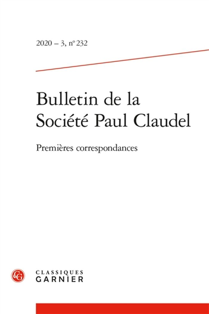 Couverture du livre « BULLETIN DE LA SOCIETE PAUL CLAUDEL - 2020 - 3, N 232 - PREMIERES CORRESPONDANCES » de Catherine Mayaux, librairie Les Contes Infusés à Corte