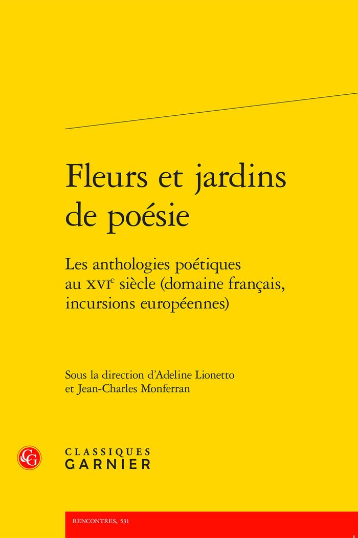 Couverture du livre « FLEURS ET JARDINS DE POESIE - LES ANTHOLOGIES POETIQUES AU XVIE SIECLE (DOMAINE FRANCAIS, INCURSIONS » de Collectif, librairie Les Contes Infusés à Corte