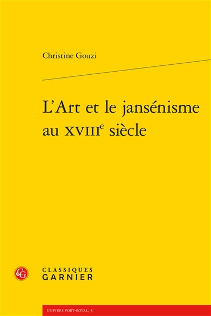 Couverture du livre « L'ART ET LE JANSENISME AU XVIIIE SIECLE » de Christine Gouzi, librairie Les Contes Infusés à Corte