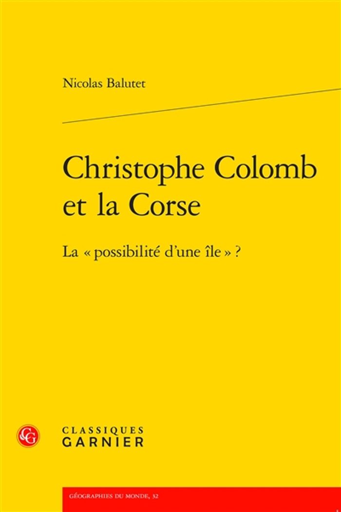 Couverture du livre « CHRISTOPHE COLOMB ET LA CORSE - LA  POSSIBILITE D'UNE ILE  ? » de Nicolas Balutet, librairie Les Contes Infusés à Corte