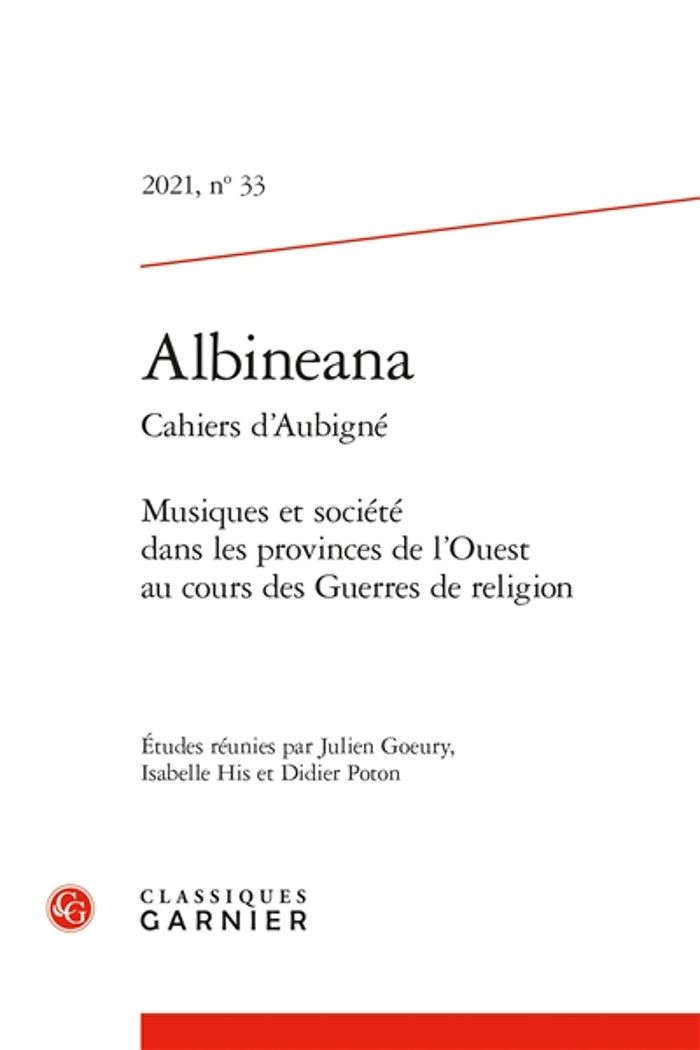Couverture du livre « ALBINEANA - 2021, N 33 - MUSIQUES ET SOCIETE DANS LES PROVINCES DE L'OUEST AU COURS DES GUERRES DE », librairie Les Contes Infusés à Corte