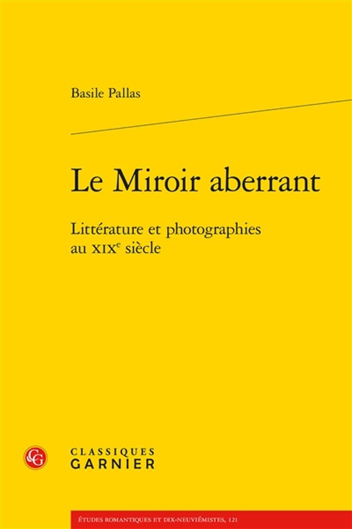 Couverture du livre « LE MIROIR ABERRANT - LITTERATURE ET PHOTOGRAPHIES AU XIXE SIECLE » de Basile Pallas, librairie Les Contes Infusés à Corte