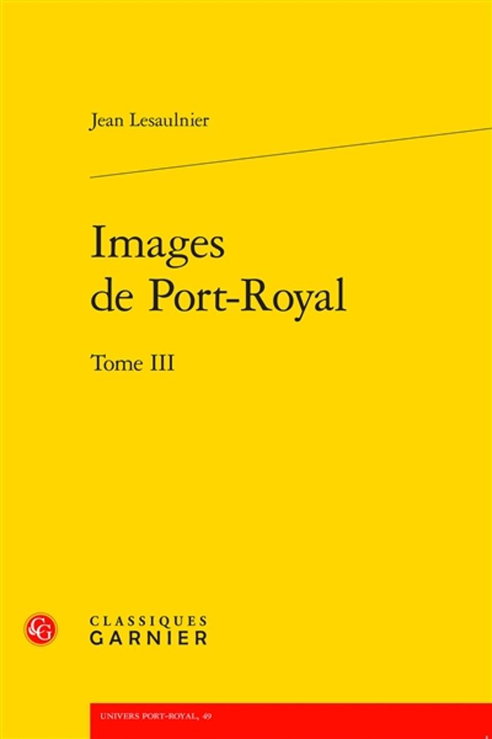 Couverture du livre « IMAGES DE PORT-ROYAL - TOME III » de Jean Lesaulnier, librairie Les Contes Infusés à Corte
