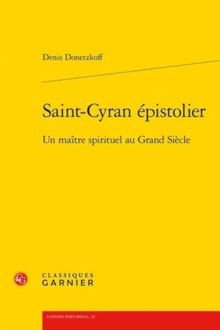 Couverture du livre « SAINT-CYRAN EPISTOLIER - UN MAITRE SPIRITUEL AU GRAND SIECLE » de Denis Donetzkoff, librairie Les Contes Infusés à Corte