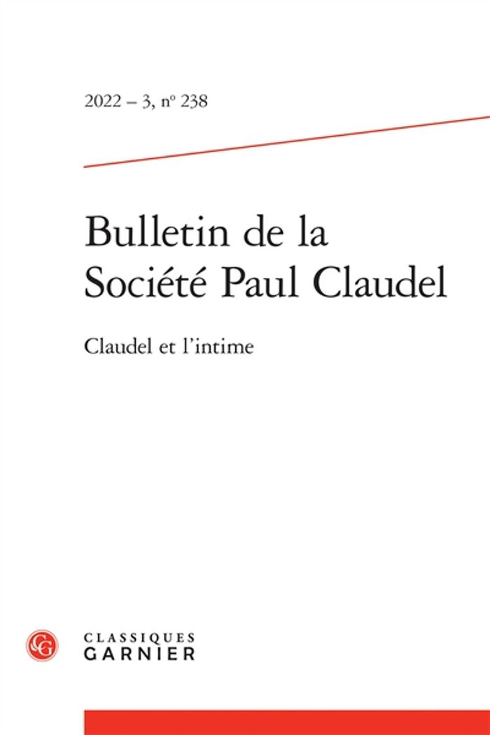 Couverture du livre « BULLETIN DE LA SOCIETE PAUL CLAUDEL 2022 - 3, N  238 - CLAUDEL ET L'INTIME » de Collectif, librairie Les Contes Infusés à Corte