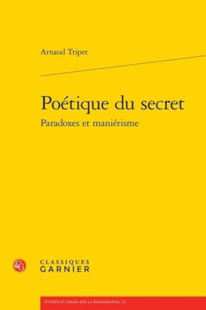Couverture du livre « POETIQUE DU SECRET PARADOXES ET MANIERISME » de Arnaud Tripet, librairie Les Contes Infusés à Corte