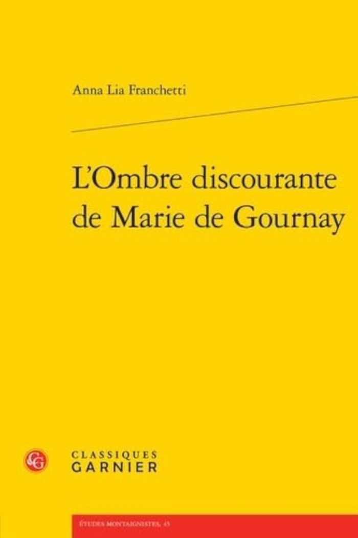 Couverture du livre « L'OMBRE DISCOURANTE DE MARIE DE GOURNAY » de Franchetti Anna Lia, librairie Les Contes Infusés à Corte