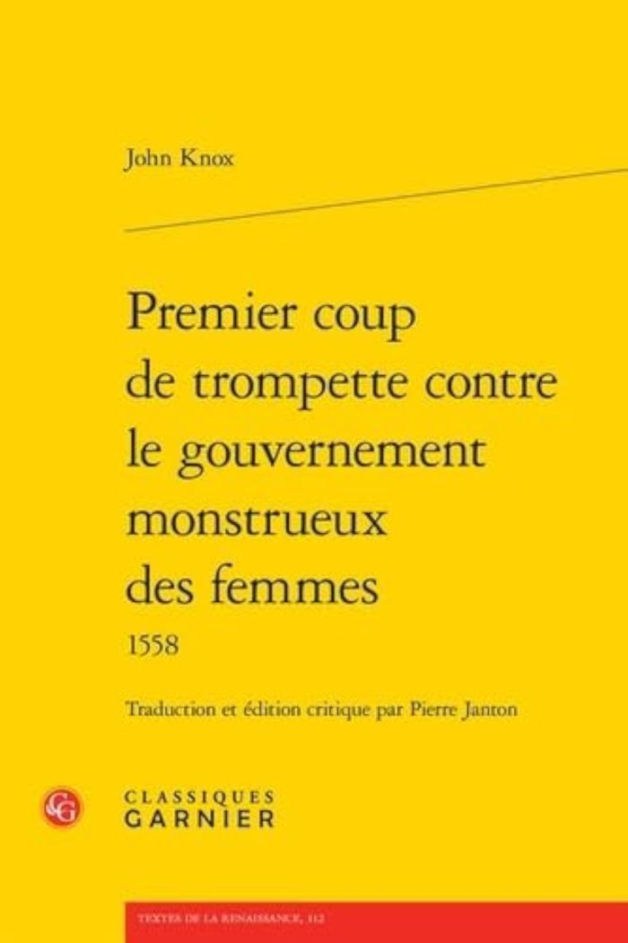 Couverture du livre « PREMIER COUP DE TROMPETTE CONTRE LE GOUVERNEMENT MONSTRUEUX DES FEMMES 1558 » de John Knox, librairie Les Contes Infusés à Corte