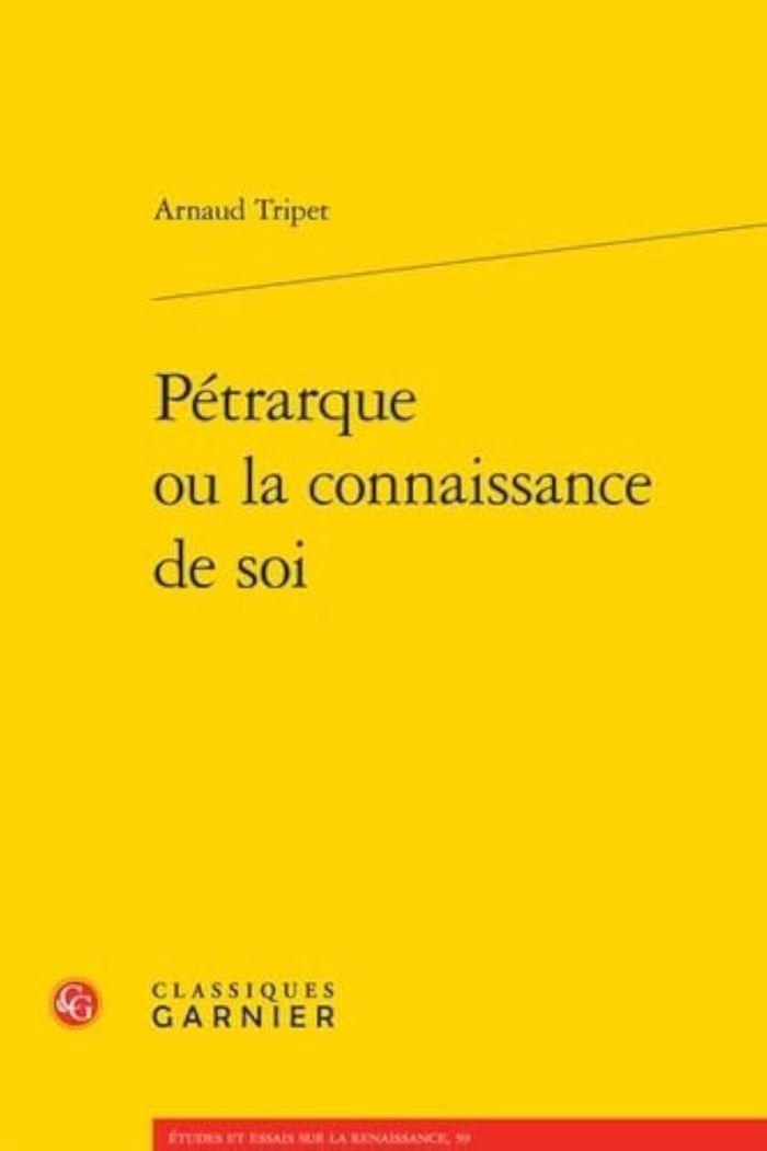 Couverture du livre « PETRARQUE OU LA CONNAISSANCE DE SOI » de Arnaud Tripet, librairie Les Contes Infusés à Corte