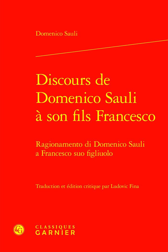 Couverture du livre « DISCOURS DE DOMENICO SAULI A SON FILS FRANCESCO - RAGIONAMENTO DI DOMENICO SAULI A FRANCESCO SUO FIG » de Sauli/faggion, librairie Les Contes Infusés à Corte