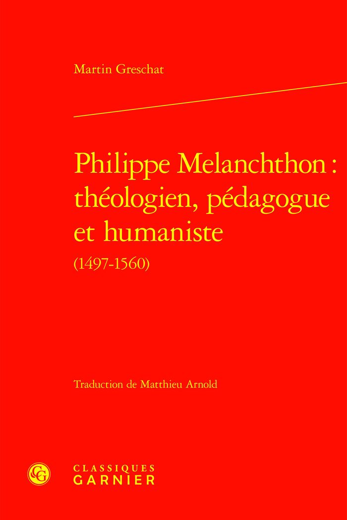 Couverture du livre « PHILIPPE MELANCHTHON : THEOLOGIEN, PEDAGOGUE ET HUMANISTE » de Martin Greschat, librairie Les Contes Infusés à Corte