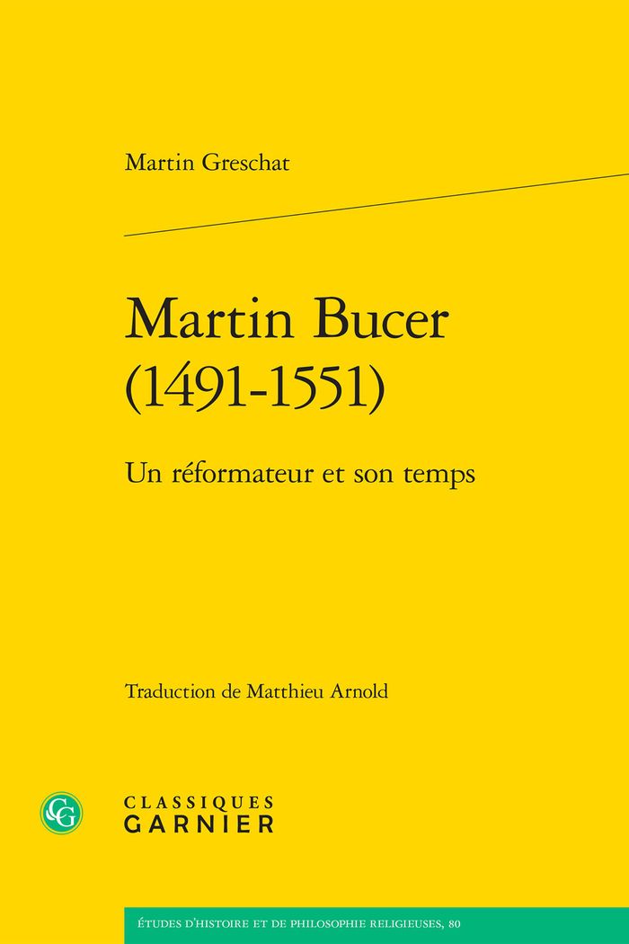 Couverture du livre « MARTIN BUCER (1491-1551) - UN REFORMATEUR ET SON TEMPS » de Matthieu Arnold, librairie Les Contes Infusés à Corte