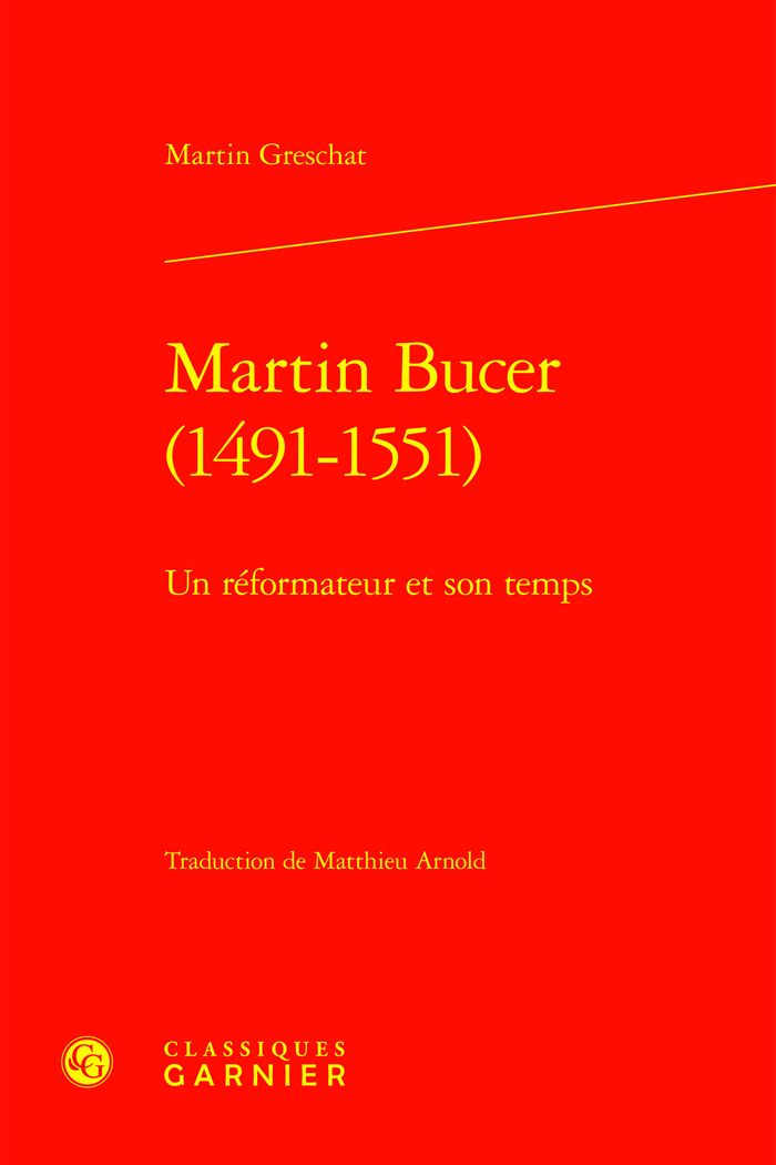 Couverture du livre « MARTIN BUCER (1491-1551) - UN REFORMATEUR ET SON TEMPS » de Matthieu Arnold, librairie Les Contes Infusés à Corte