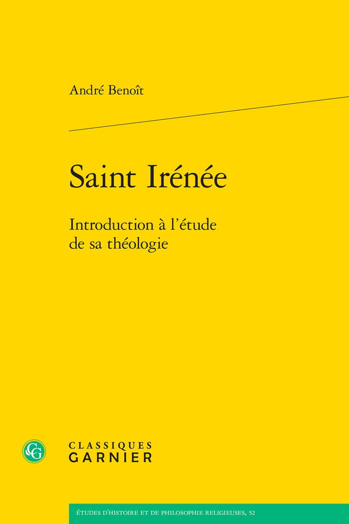 Couverture du livre « SAINT IRENEE - INTRODUCTION A L'ETUDE DE SA THEOLOGIE » de Andre Benoit, librairie Les Contes Infusés à Corte