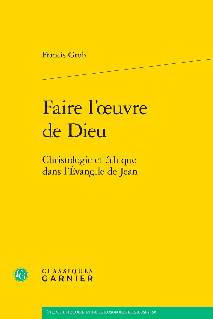 Couverture du livre « FAIRE L'OEUVRE DE DIEU - CHRISTOLOGIE ET ETHIQUE DANS L'EVANGILE DE JEAN » de Trocme/grob, librairie Les Contes Infusés à Corte