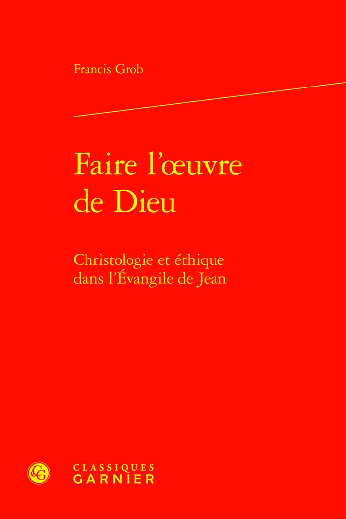 Couverture du livre « FAIRE L'OEUVRE DE DIEU - CHRISTOLOGIE ET ETHIQUE DANS L'EVANGILE DE JEAN » de Trocme/grob, librairie Les Contes Infusés à Corte