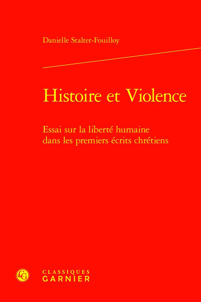 Couverture du livre « HISTOIRE ET VIOLENCE - ESSAI SUR LA LIBERTE HUMAINE DANS LES PREMIERS ECRITS CHRETIENS » de Stalter-Fouilloy, librairie Les Contes Infusés à Corte