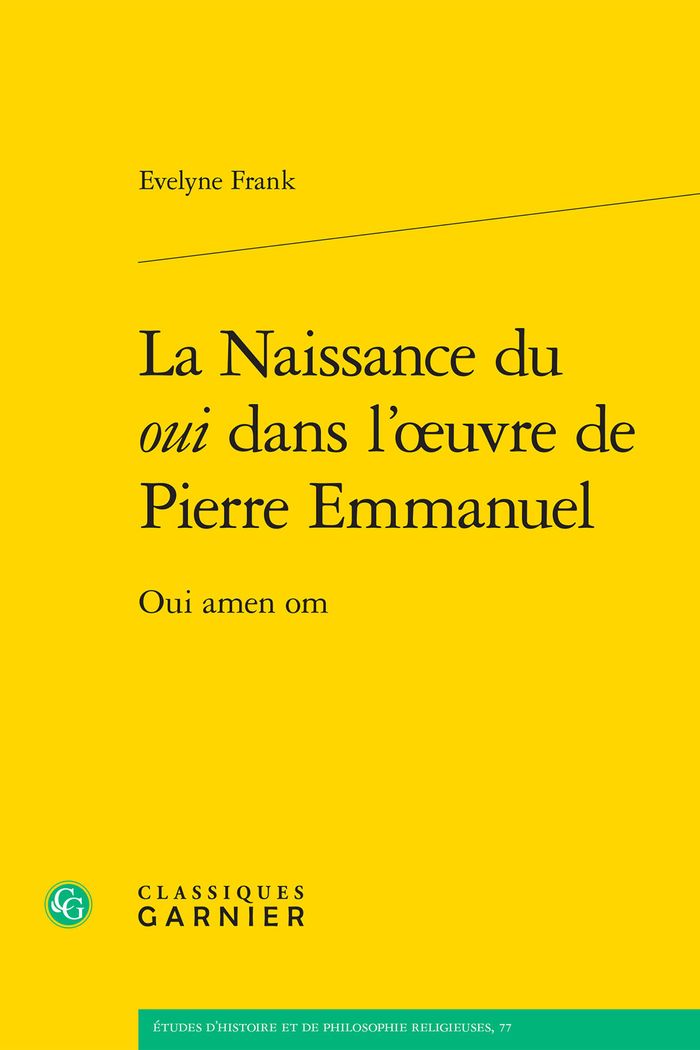Couverture du livre « LA NAISSANCE DU OUI DANS L'OEUVRE DE PIERRE EMMANUEL - OUI AMEN OM » de Evelyne Frank, librairie Les Contes Infusés à Corte