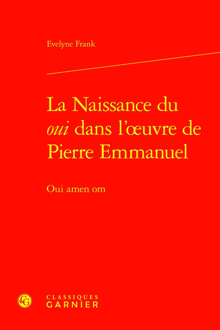 Couverture du livre « LA NAISSANCE DU OUI DANS L'OEUVRE DE PIERRE EMMANUEL - OUI AMEN OM » de Evelyne Frank, librairie Les Contes Infusés à Corte