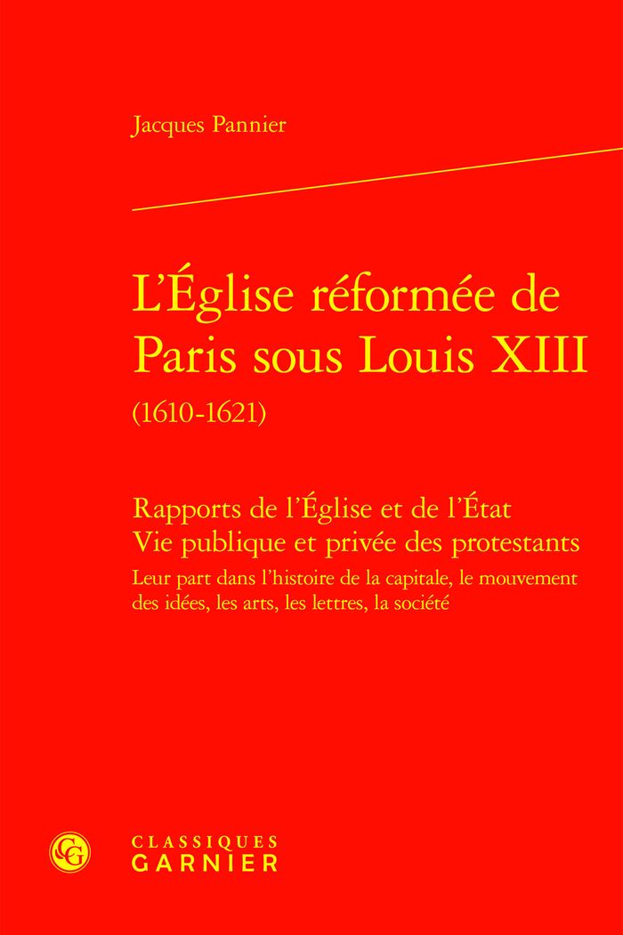 Couverture du livre « L'EGLISE REFORMEE DE PARIS SOUS LOUIS XIII - RAPPORTS DE L'EGLISE ET DE L'ETAT VIE PUBLIQUE ET PRIVE » de Jacques Pannier, librairie Les Contes Infusés à Corte