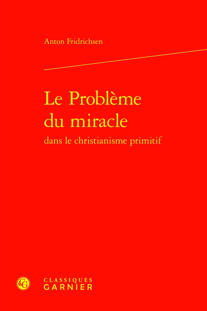 Couverture du livre « LE PROBLEME DU MIRACLE DANS LE CHRISTIANISME PRIMITIF » de Anton Fridrichsen, librairie Les Contes Infusés à Corte