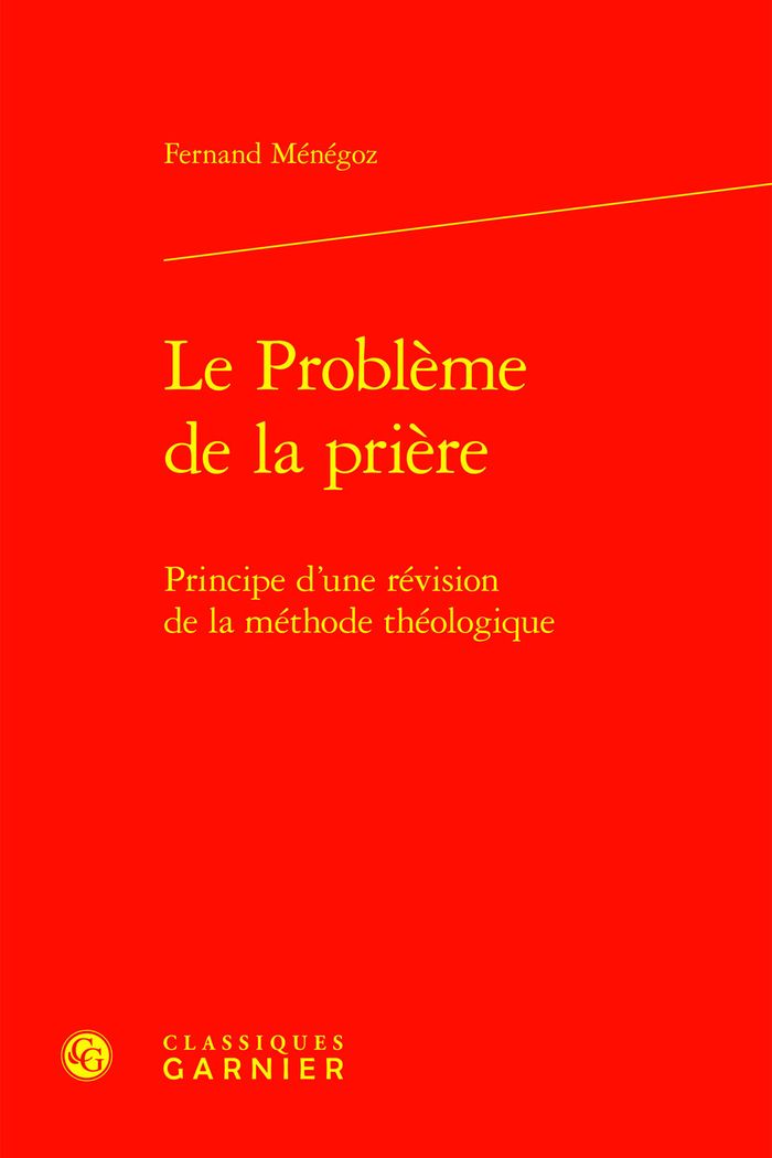 Couverture du livre « LE PROBLEME DE LA PRIERE - PRINCIPE D'UNE REVISION DE LA METHODE THEOLOGIQUE » de Fernand Menegoz, librairie Les Contes Infusés à Corte