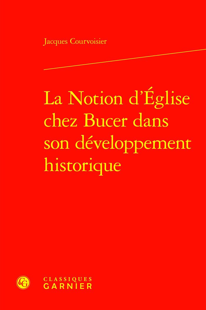 Couverture du livre « LA NOTION D'EGLISE CHEZ BUCER DANS SON DEVELOPPEMENT HISTORIQUE » de Jacques Courvoisier, librairie Les Contes Infusés à Corte