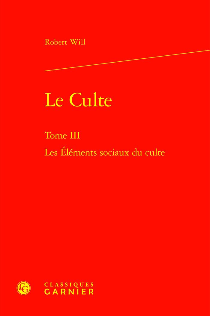 Couverture du livre « LE CULTE - TOME III - LES ELEMENTS SOCIAUX DU CULTE » de Robert Will, librairie Les Contes Infusés à Corte