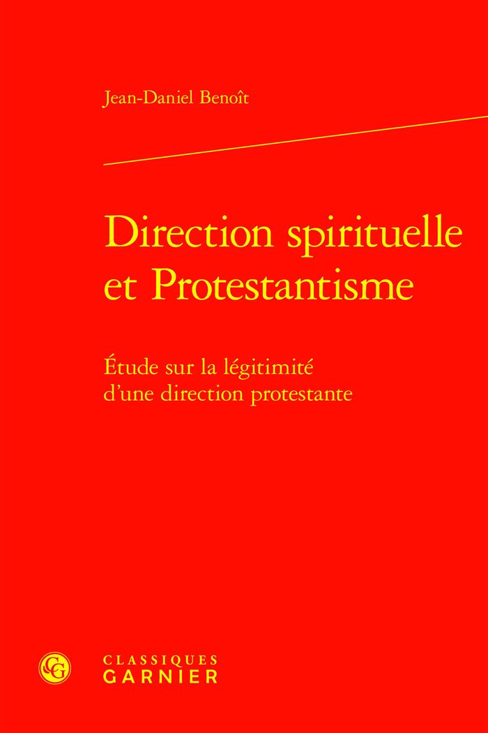 Couverture du livre « DIRECTION SPIRITUELLE ET PROTESTANTISME - ETUDE SUR LA LEGITIMITE D'UNE DIRECTION PROTESTANTE » de Jean-Daniel Benoit, librairie Les Contes Infusés à Corte
