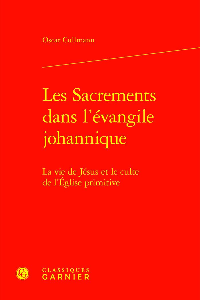 Couverture du livre « LES SACREMENTS DANS L'EVANGILE JOHANNIQUE - LA VIE DE JESUS ET LE CULTE DE L'EGLISE PRIMITIVE » de Oscar Cullmann, librairie Les Contes Infusés à Corte