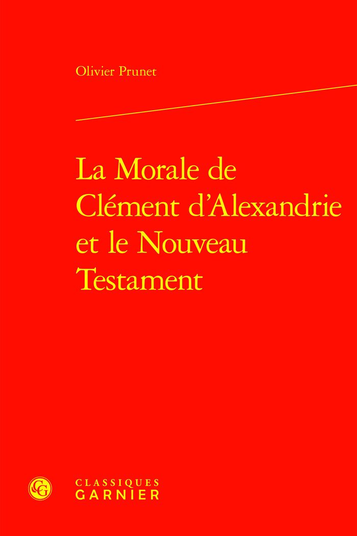 Couverture du livre « LA MORALE DE CLEMENT D'ALEXANDRIE ET LE NOUVEAU TESTAMENT » de Olivier Prunet, librairie Les Contes Infusés à Corte