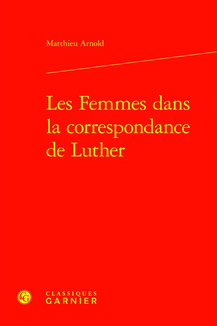 Couverture du livre « LES FEMMES DANS LA CORRESPONDANCE DE LUTHER » de Matthieu Arnold, librairie Les Contes Infusés à Corte