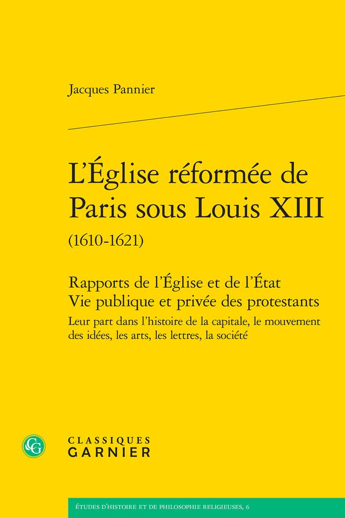 Couverture du livre « L'EGLISE REFORMEE DE PARIS SOUS LOUIS XIII - RAPPORTS DE L'EGLISE ET DE L'ETAT VIE PUBLIQUE ET PRIVE » de Matthieu Arnold, librairie Les Contes Infusés à Corte