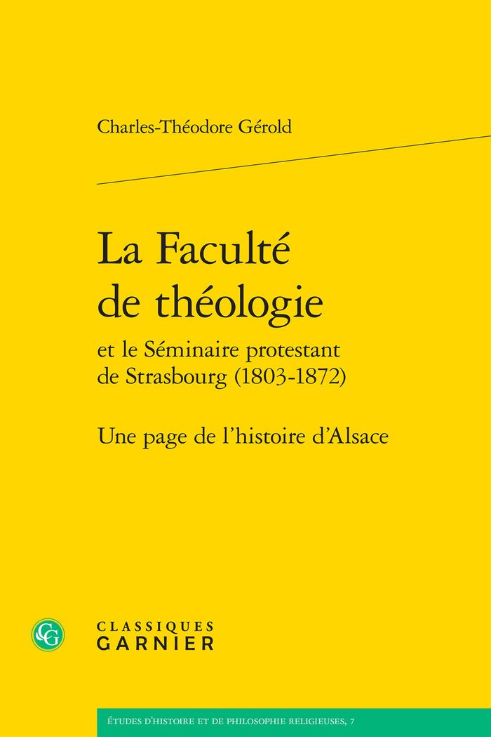 Couverture du livre « LA FACULTE DE THEOLOGIE - UNE PAGE DE L'HISTOIRE DE L'ALSACE » de C-T. Gerold, librairie Les Contes Infusés à Corte
