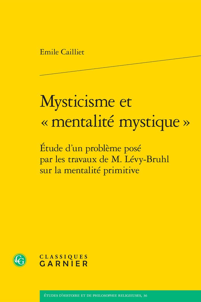 Couverture du livre « MYSTICISME ET MENTALITE MYSTIQUE - ETUDE D'UN PROBLEME POSE PAR LES TRAVAUX DE M. LEVY-BRUHL SUR » de Emile Cailliet, librairie Les Contes Infusés à Corte