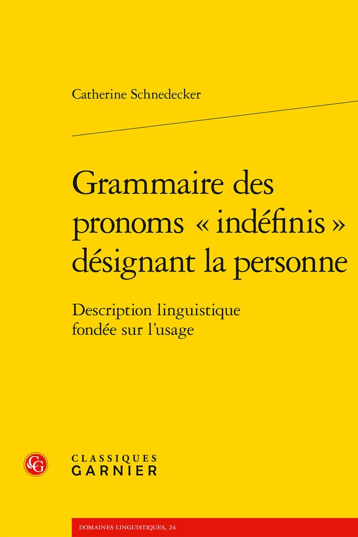 Couverture du livre « Grammaire des pronoms indéfinis désignant la personne : description linguistique fondée sur l'usage » de Catherine Schnedecker, librairie Les Contes Infusés à Corte