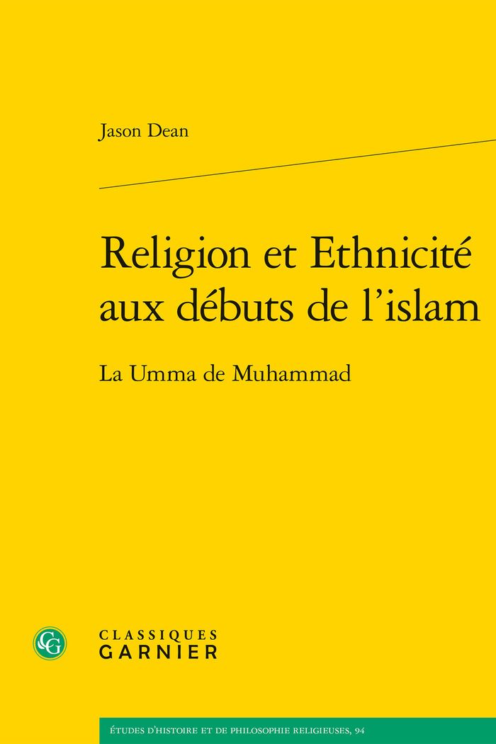 Couverture du livre « RELIGION ET ETHNICITE AUX DEBUTS DE L'ISLAM - LA UMMA DE MUHAMMAD » de Jason Dean, librairie Les Contes Infusés à Corte